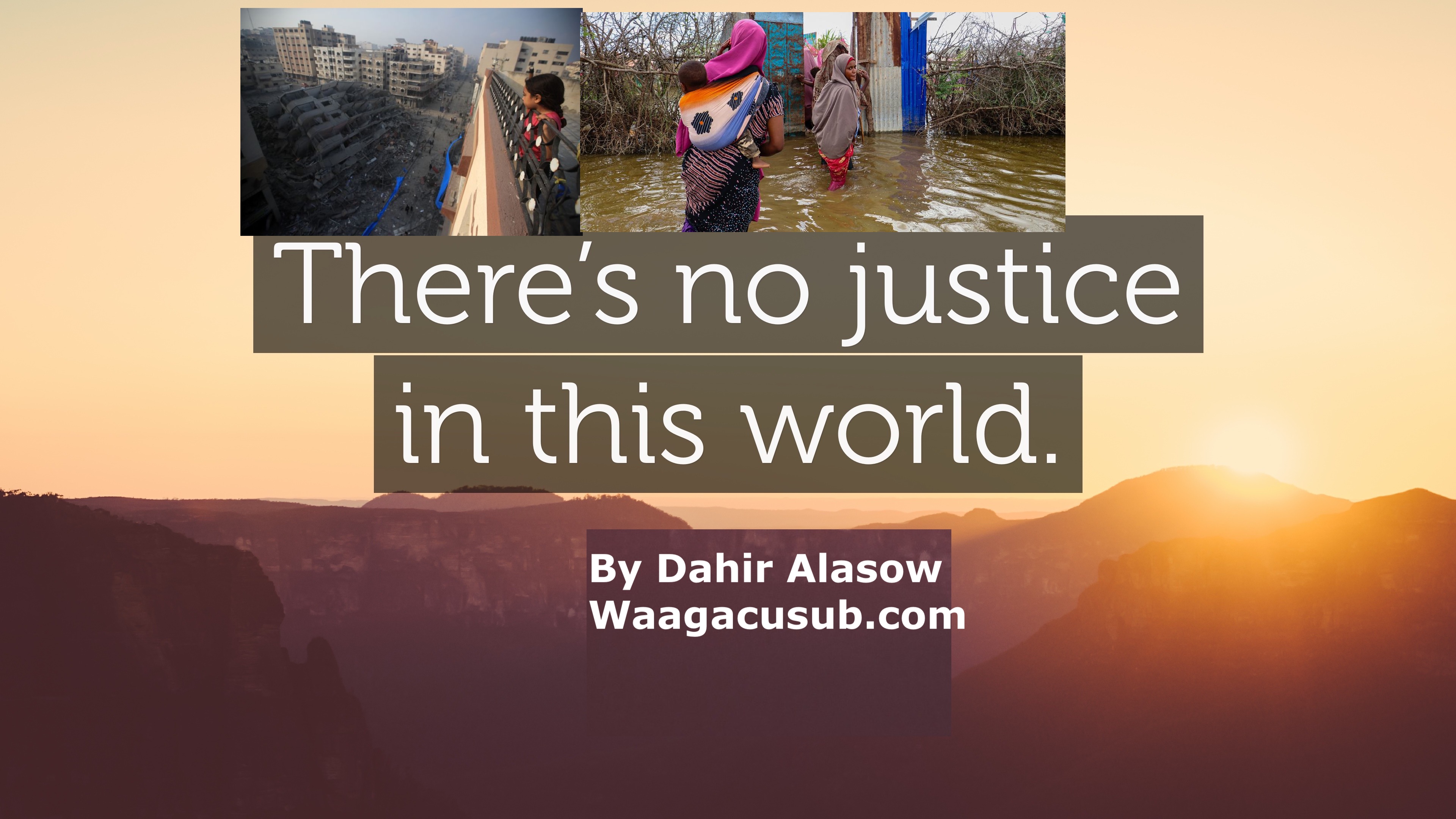 Justice Has Vanished from the World! By Dahir Alasow